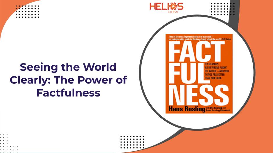 Seeing the World Clearly - The Power of Factfulness